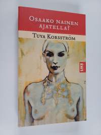 Osaako nainen ajatella : esseitä ja haastatteluja
