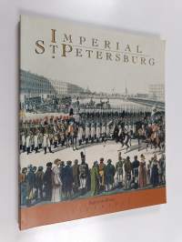 Imperial St. Petersburg : pages from history 1703-1917 : paintings, prints and drawings, sculpture, applied art, everyday objects, posters, porcelain and glass