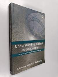 Understanding violent radicalisation : terrorist and jihadist movements in Europe