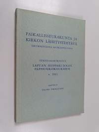 Paikallisseurakunta ja kirkon lähetystehtävä ekumeenisissa keskusteluissa : synodaalikirjoitus Lapuan hiippakunnan pappeinkokoukseen v 1962
