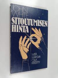 Sitoutumisen hinta : mitä maksaa olla kristitty