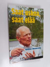 Saat uskoa, saat elää (signeerattu)