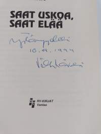 Saat uskoa, saat elää (signeerattu)