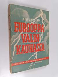 Eurooppa valinkauhassa : länsimaiden tarkkailijain ajatuksia