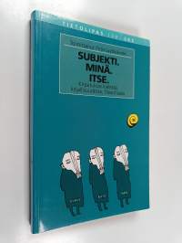 Subjekti. Minä. Itse. Kirjoituksia kielestä, kirjallisuudesta, filosofiasta