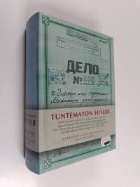Tuntematon Hitler : NKWD:n Josef Stalinille laatima salainen asiakirja, joka on koottu Hitlerin henkilökohtaisen adjutantin Otto Günschen ja kamaripalvelija Hein...