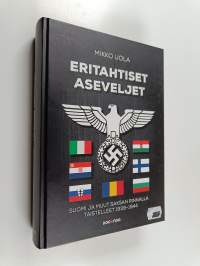 Eritahtiset aseveljet - suomi ja muut saksan rinnalla taistelleet 1939-1944