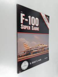 F-100 Super Sabre : in detail &amp; scale