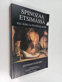 Spinozaa etsimässä : ilo, suru ja tuntevat aivot