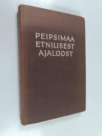 Peipsimaa etnilisest ajaloost - ajaloolis-etnograafiline uurimus Eesti-Vene suhetest