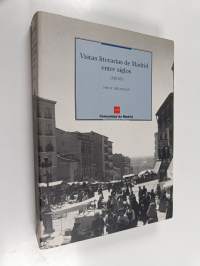 Vistas literarias de Madrid entre siglos (XIX-XX)