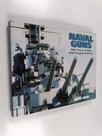 Naval guns : 500 years of ship and coastal artillery