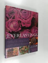 Everlastings - The Complete Book of Dried Flowers