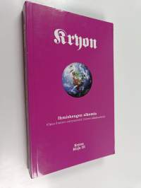 Kryon : ihmishengen alkemia : (opas ihmisen siirtymisestä Uuteen aikakauteen)