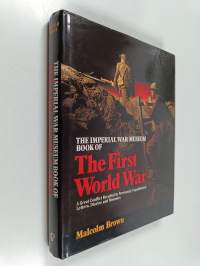 The imperial war museum book of the first worl war : a great conflict recalled in previously unpublished letters, diaries, documents and memoirs