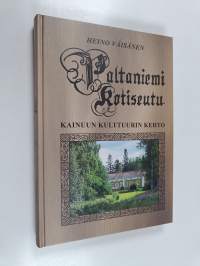 Paltaniemi - kotiseutu : vanha Kainuun kulttuurin kehto (signeerattu)