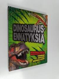 Dinosaurusennätyksiä : uskomatonta dinosaurustietoa - suurin! nopein! vaarallisin!