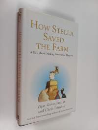 How Stella Saved the Farm : A Tale about Making Innovation Happen