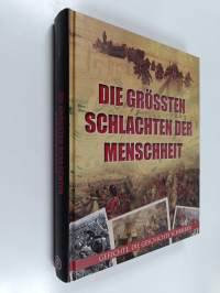 Die grössten Schlachten der Menschheit - Gefechte, die Geschichte schreiben