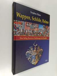 Wappen, Schilde, Helme - eine farbig illustrierte Einführung in die Heraldik