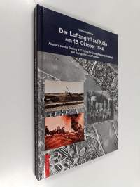 Der Luftangriff auf Köln 15. Oktober 1944 - Absturz zweier Boeing B-17 Flying Fortress (Fliegende Festung) bei Königsdorf und Frechen