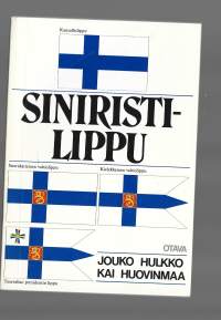 Siniristilippu : katsaus Suomen lipun vaiheisiin ja opas lipun käyttäjälle