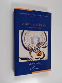 Dieu ou l&#039;éthique? - dialogue sur l&#039;essentiel