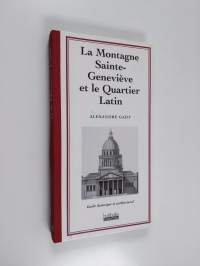La montagne Sainte-Geneviève et le Quartier latin - guide historique et architectural