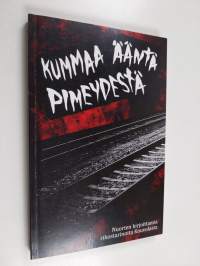 Kummaa ääntä pimeydestä : nuorten kirjoittamia rikostarinoita Kouvolasta 2015