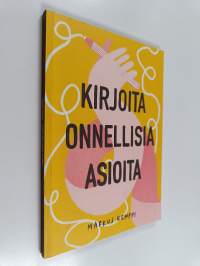 Kirjoita onnellisia asioita : merkintöjä vuosilta 2006-2019