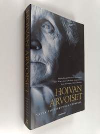 Hoivan arvoiset : vaiva yhteiskunnan ytimessä
