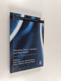 Narrative theory, literature, and new media : narrative minds and virtual worlds