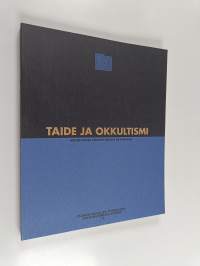 Taide ja okkultismi : kirjoituksia taidehistorian rajamailta