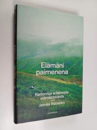 Elämäni paimenena : kertomus erilaisesta elämäntavasta (ERINOMAINEN)