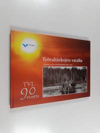 Työvahinkojen varalta : historiaa ja arviointia kehityksestä 1920-2010