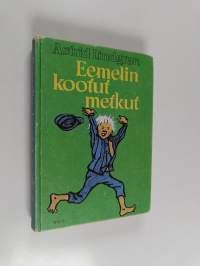 Eemelin kootut metkut : Vaahteramäen Eemeli ; Eemelin uudet metkut ; Eläköön Eemeli