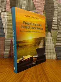 Eräänä aamuna heräät onnellisena : hyvien ajatusten vastustamaton voima