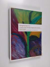 Managerial Ignorance - A Study of how Managers Organise for Creativity