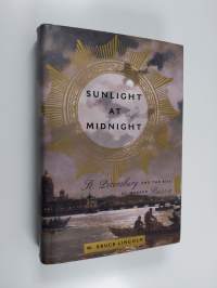 Sunlight at midnight : St. Petersburg and the rise of modern Russia
