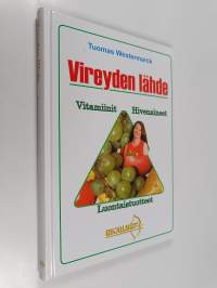 Vireyden lähde : vitamiinit, hivenaineet, luontaistuotteet