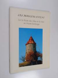 Les Moulins A Vent : Sur la Route des Ailes et du Vent en Haute-Saintonge