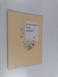 Kärleken till ordet - en antologi av Borgå skrivarklubb med en inledande essä av Birgitta Boucht