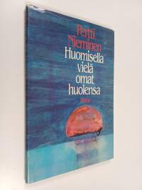 Huomisella vielä omat huolensa : runoja