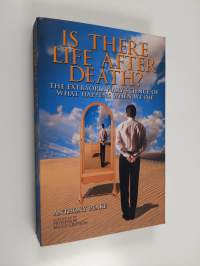 Is There Life After Death? - The Extraordinary Science of what Happens when We Die