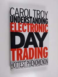 Understanding Electronic Day Trading - Every Investor&#039;s Guide to Wall Street&#039;s Hottest Phenomenon