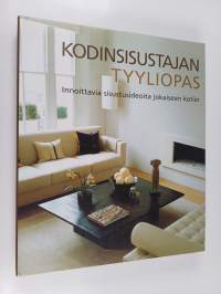 Kodinsisustajan tyyliopas : innoittavia sisustusideoita jokaiseen kotiin