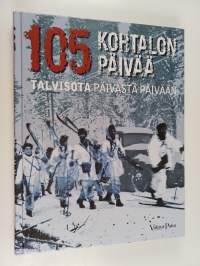 105 kohtalon päivää : talvisota päivästä päivään (ERINOMAINEN)