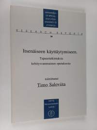 Itsenäiseen käyttäytymiseen : tapaustutkimuksia kehitysvammaisten opetuksesta