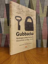 Gubbacka : Keskiajan arkea Vantaalla - Medeltida vardag i Vand