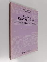 Kolme evankelistaa : Matteus - Markus - Luukas
